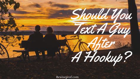 should you text a guy after a hookup